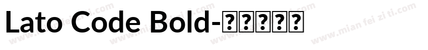 Lato Code Bold字体转换